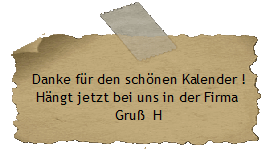 Danke fr den schnen Kalender !
Hngt jetzt bei uns in der Firma 
Gru  H