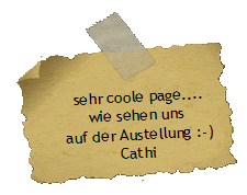 sehr coole page....
wie sehen uns 
auf der Austellung :-)
Cathi